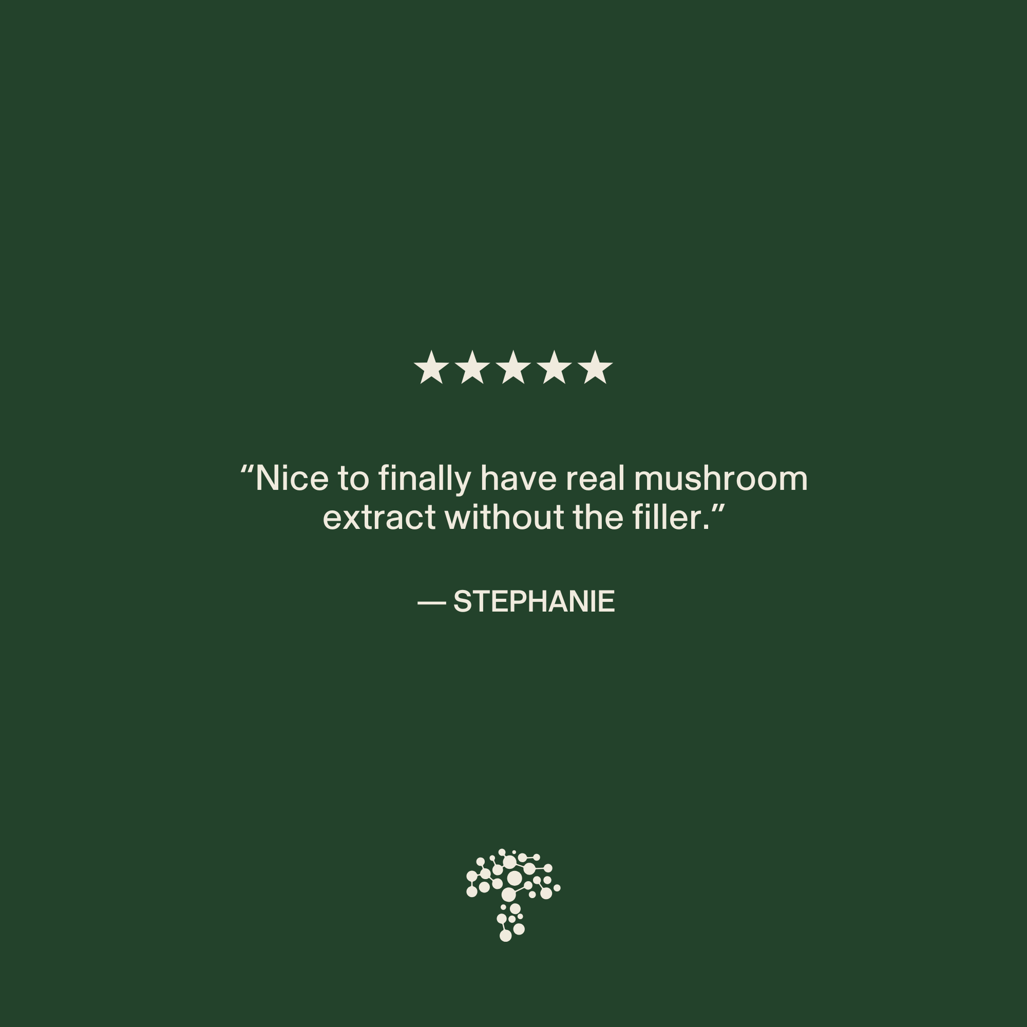A five-star review reads, "Nice to finally have Real Mushrooms Turkey Tail Extract Capsules for Pets without the filler." Attributed to Stephanie, on a dark green background with a small tree icon below.