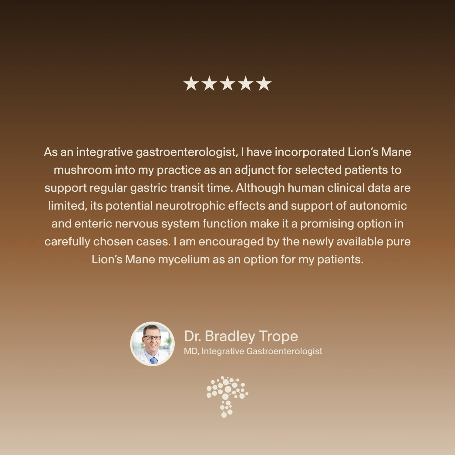 Dr. Bradley Trope endorses Real Mushrooms’ Real Mycelium™, rich in Erinacine A, for digestive and cognitive support—shown with his photo, professional title, five-star rating, on a brown gradient background.