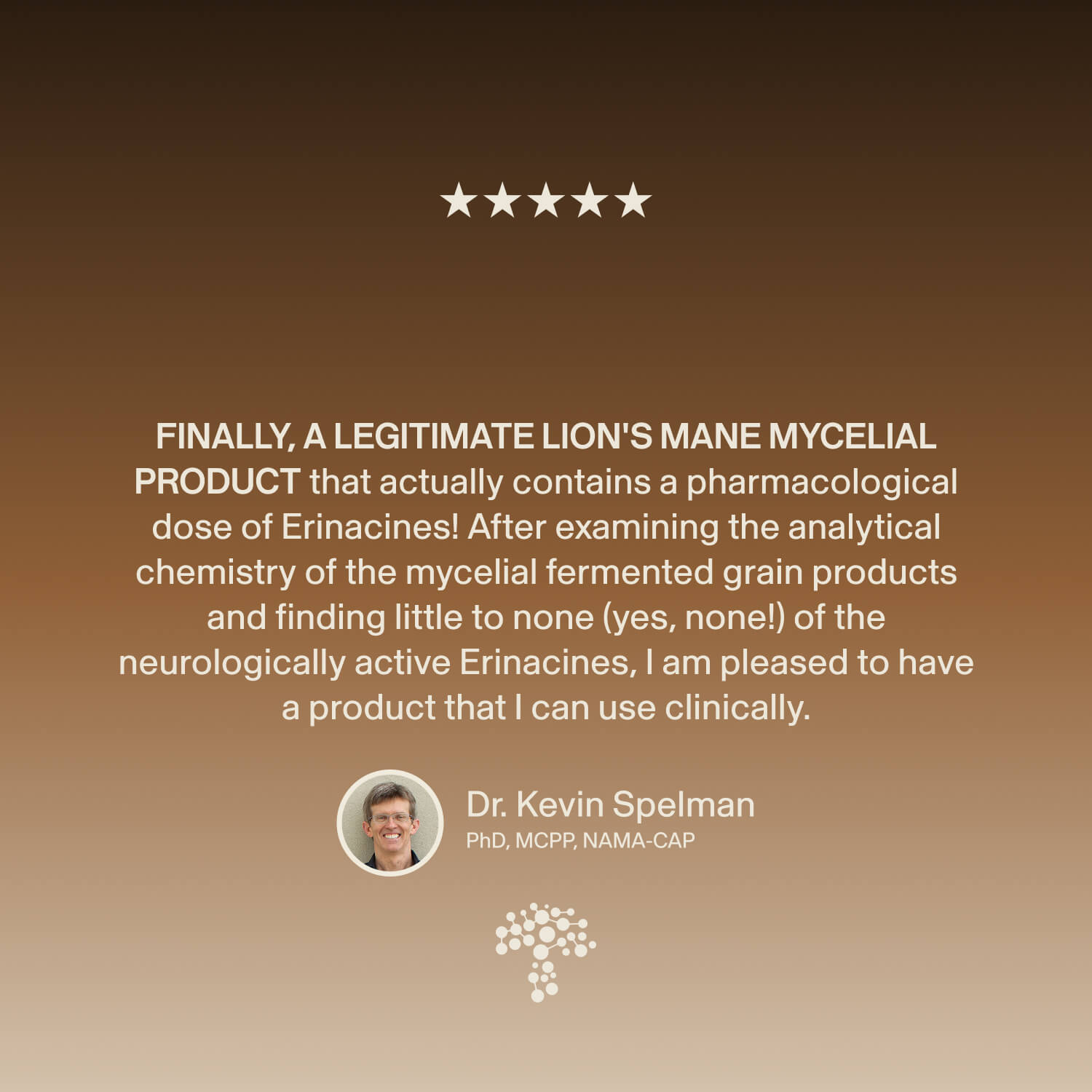Testimonial from Dr. Kevin Spelman endorsing Real Mycelium™ by Real Mushrooms for cognitive support with true pharmacological levels of Erinacine A, presented on a brown gradient background.